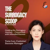 Guiding the Surrogacy Journey with Yuna Luo, Customer Success Manager—Trust, Communication, and Connection with Intended Parents